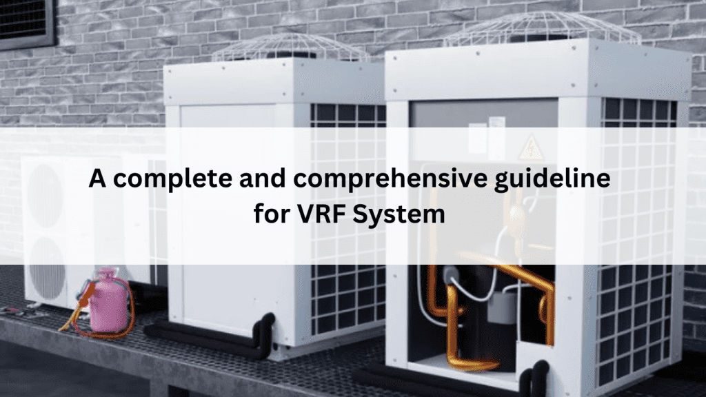 VRF Systems: A Complete and Comprehensive Guideline