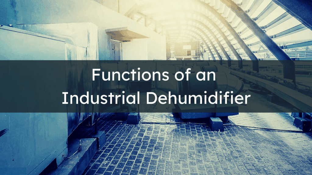 Functions of an Industrial Dehumidifier