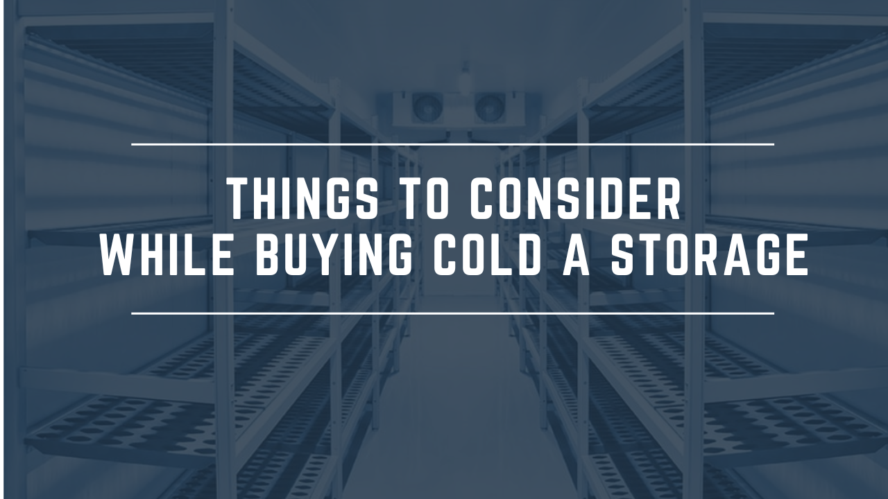 Things to Consider While Buying Cold A storage