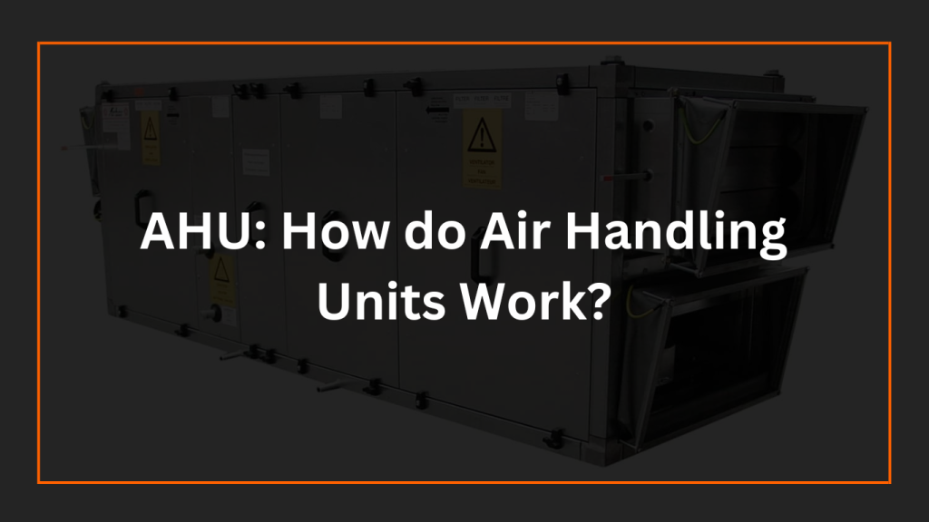 AHU-How do Air Handling Units Works